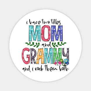 I Have Two Titles Mom and grammy Mother's Day Gift 1 Shirt Magnet
